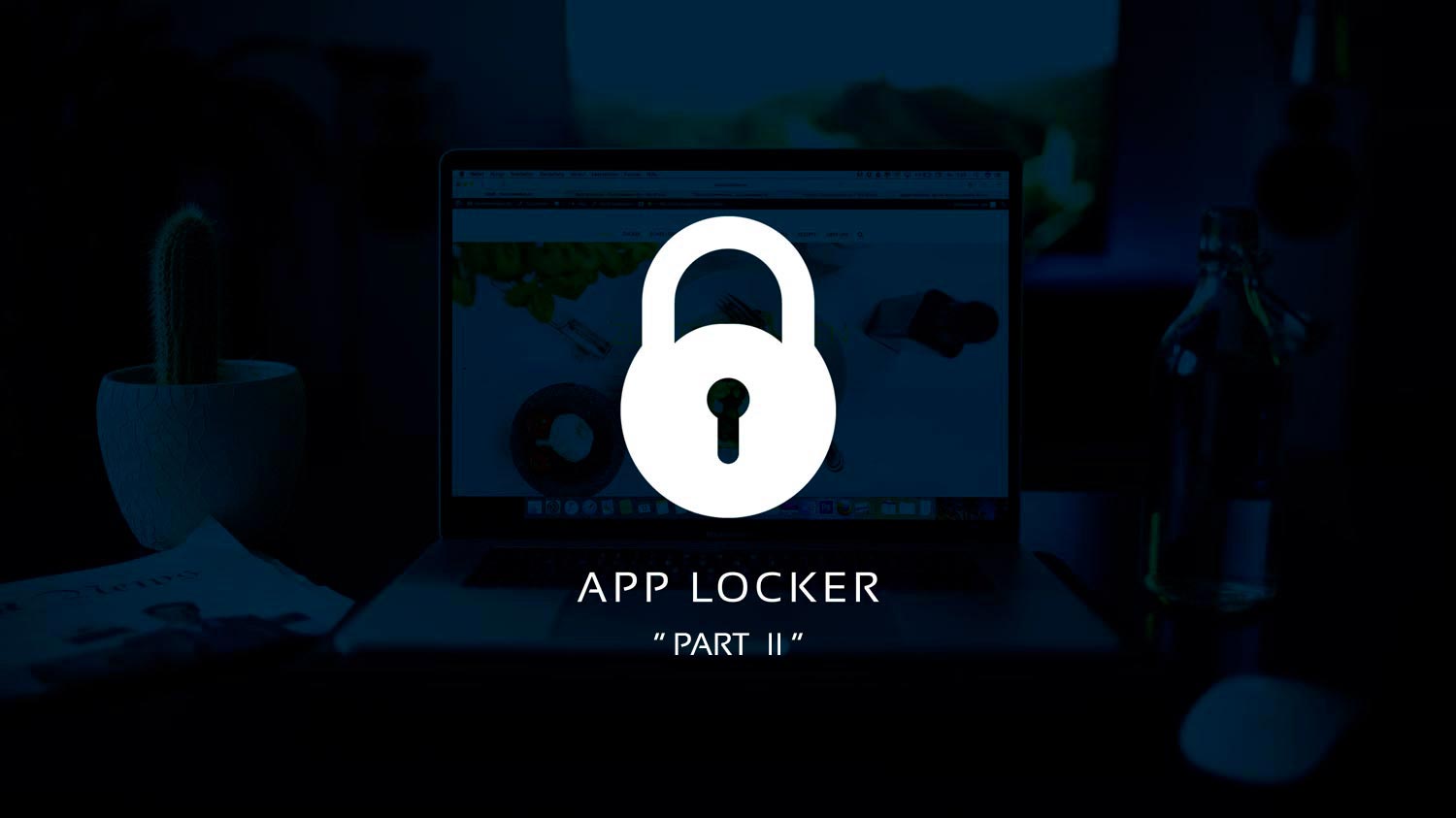 استفاده از App Locker (بخش دوم)